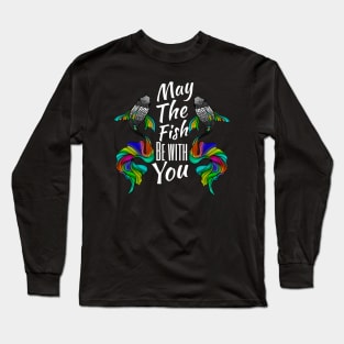 May the fish be with you Long Sleeve T-Shirt